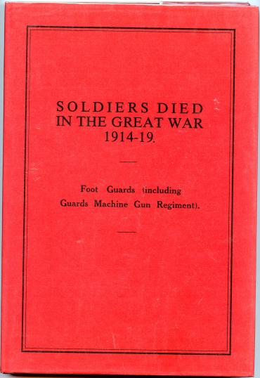 Foot Guards SOLDIERS DIED IN THE GREAT WAR.Hardback Book